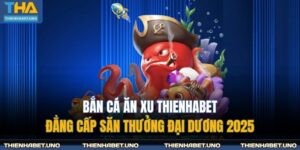 bắn cá ăn xu THIENHABET