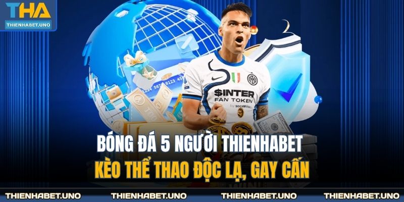 Bóng đá 5 người THIENHABET