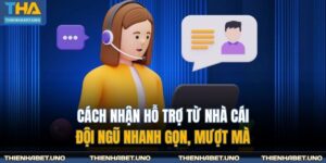 Cách nhận hỗ trợ từ nhà cái