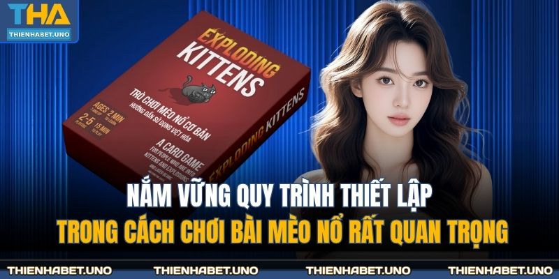 Nắm vững quy trình thiết lập trong cách chơi bài mèo nổ rất quan trọng