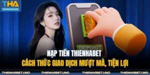 Nạp tiền THIENHABET