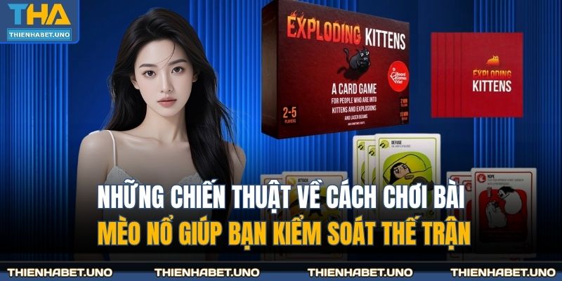 Những chiến thuật về cách chơi bài mèo nổ giúp bạn kiểm soát thế trận
