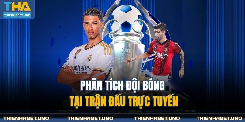 Phân tích đội bóng tại trận đấu trực tuyến