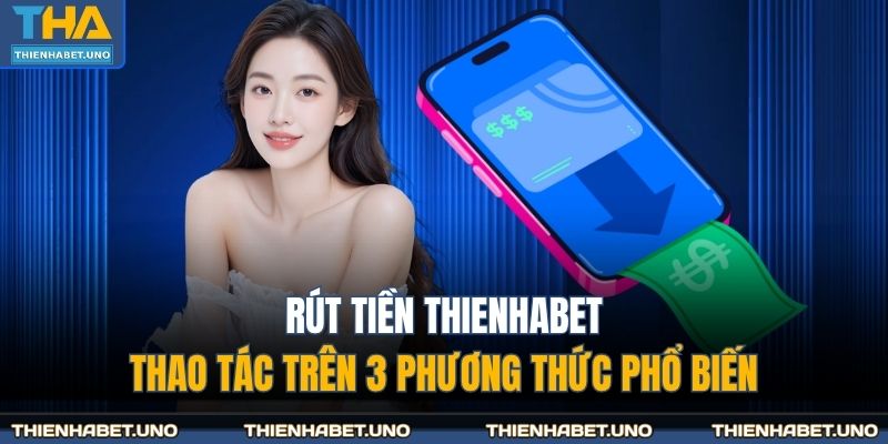 Rút tiền THIENHABET