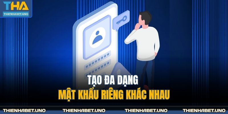 Tạo đa dạng mật khẩu riêng khác nhau
