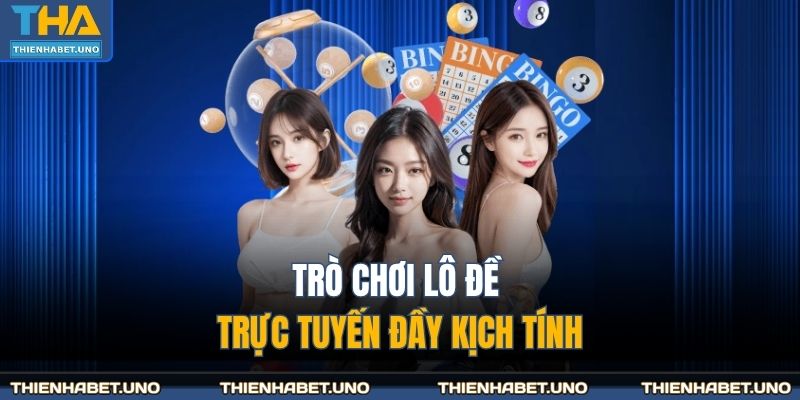 Trò chơi lô đề trực tuyến đầy kịch tính