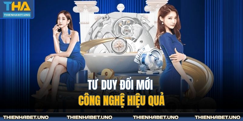 Tư duy đổi mới công nghệ hiệu quả